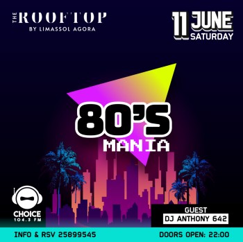 80's MANIA AT THE ROOF TOP BAR BY LIMASSOL AGORA